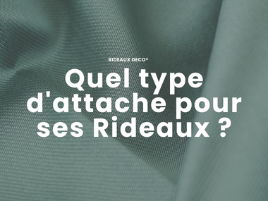 Quel type d'attache pour ses Rideaux ? Rideaux Deco
